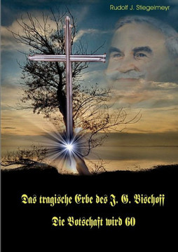 Das tragische Erbe des J.G. Bischoff: Die Botschaft wird 60