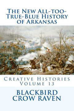 The New All-Too-True-Blue History Of Arkansas