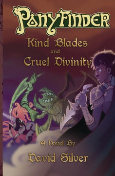 Ponyfinder - Kind Blades And Cruel Divinities