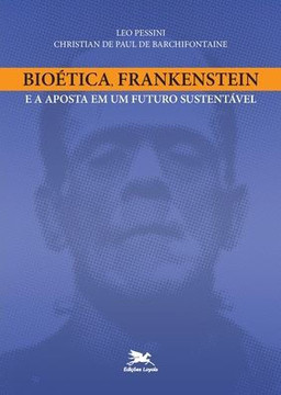Bioética, Frankenstein e a aposta em um futuro sustentável