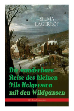 Die wunderbare Reise des kleinen Nils Holgersson mit den Wildgänsen (Weihnachtsausgabe): Kinderbuch-Klassiker