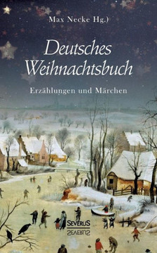 Deutsches Weihnachtsbuch: Erzählungen und Märchen Deutsches Weihnachtsbuch: Erzählungen und Märchen