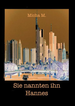 Sie nannten ihn Hannes: Roman Sie nannten ihn Hannes: Roman