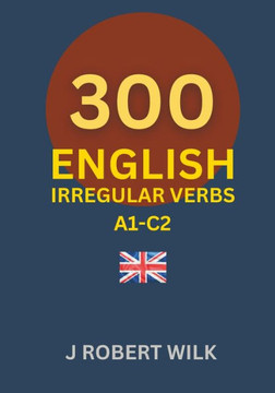 English Irregular Verbs: 300 English Irregular Verb Forms English Irregular Verbs: 300 English Irregular Verb Forms