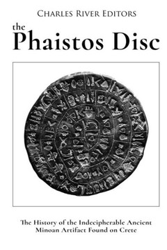 The Phaistos Disc : The History Of The Indecipherable Ancient Minoan Artifact Found On Crete