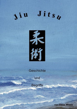 Jiu Jitsu: Geschichte und Begriffe