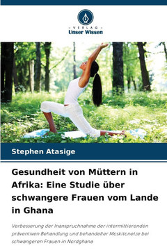 Gesundheit von Müttern in Afrika: Eine Studie über schwangere Frauen vom Lande in Ghana