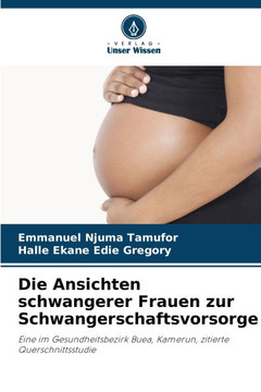 Die Ansichten schwangerer Frauen zur Schwangerschaftsvorsorge Die Ansichten schwangerer Frauen zur Schwangerschaftsvorsorge