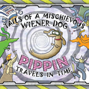 Tails Of A Mischievous Wiener Dog : Pippin Travels In Time