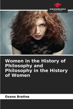 Women in the History of Philosophy and Philosophy in the History of Women