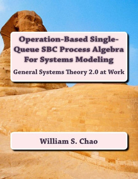 Operation-Based Single-Queue Sbc Process Algebra For Systems Modeling: General Systems Theory 2.0 At Work