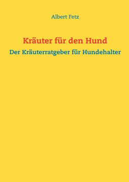 Kräuter für den Hund: Der Kräuterratgeber für Hundehalter