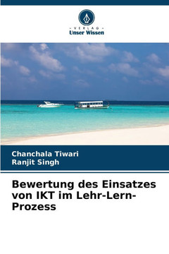Bewertung des Einsatzes von IKT im Lehr-Lern-Prozess Bewertung des Einsatzes von IKT im Lehr-Lern-Prozess