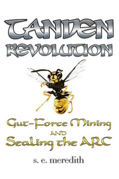Tanden Revolution : Gut-Force Mining And Sealing The Arc Tanden Revolution : Gut-Force Mining And Sealing The Arc