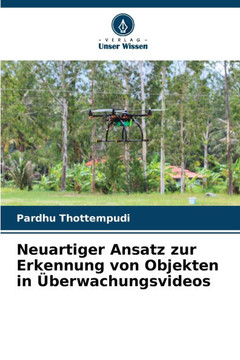 Neuartiger Ansatz zur Erkennung von Objekten in Überwachungsvideos
