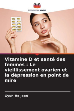 Vitamine D et santé des femmes: Le vieillissement ovarien et la dépression en point de mire