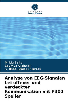 Analyse von EEG-Signalen bei offener und verdeckter Kommunikation mit P300 Speller Analyse von EEG-Signalen bei offener und verdeckter Kommunikation mit P300 Speller