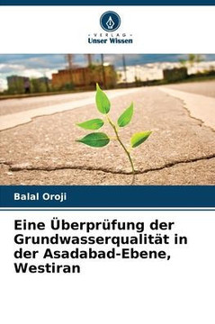 Eine Überprüfung der Grundwasserqualität in der Asadabad-Ebene, Westiran