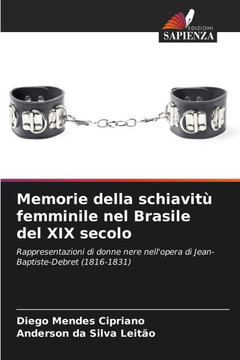Memorie della schiavitù femminile nel Brasile del XIX secolo Memorie della schiavitù femminile nel Brasile del XIX secolo