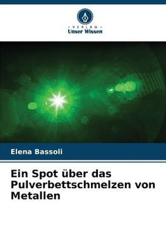 Ein Spot über das Pulverbettschmelzen von Metallen
