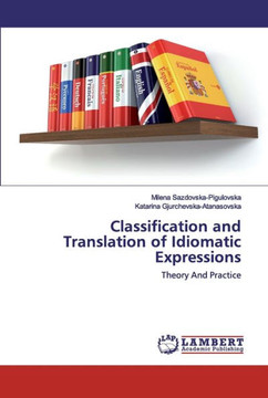 Classification and Translation of Idiomatic Expressions Classification and Translation of Idiomatic Expressions