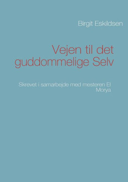 Vejen til det guddommelige Selv: Skrevet i samarbejde med mesteren El Morya