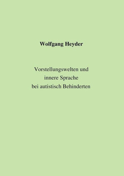 Vorstellungswelten und innere Sprache bei autistisch Behinderten