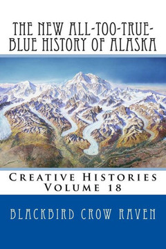 The New All-Too-True-Blue History Of Alaska