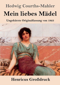 Mein liebes Mädel (Großdruck): Ungekürzte Originalfassung von 1925