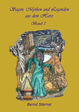 Sagen, Mythen und Legenden aus dem Harz: Band 3 Sagen, Mythen und Legenden aus dem Harz: Band 3