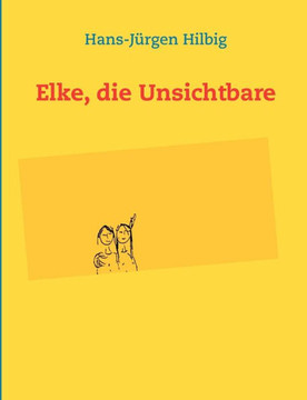 Elke, die Unsichtbare Elke, die Unsichtbare