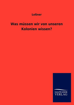 Was müssen wir von unseren Kolonien wissen?