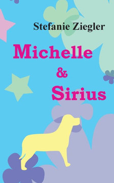Michelle und Sirius: Die galaktischen Reisen