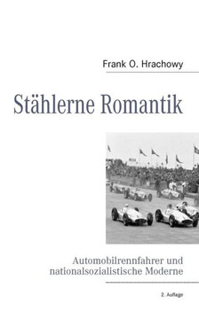 St?hlerne Romantik: Automobilrennfahrer und nationalsozialistische Moderne