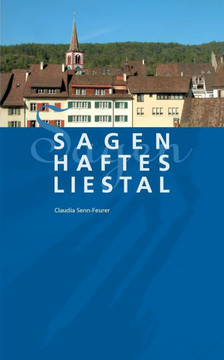 Sagenhaftes Liestal Sagenhaftes Liestal