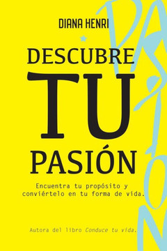 Descubre tu Pasión: Encuentra tu propósito y conviértelo en tu forma de vida. Descubre tu Pasión: Encuentra tu propósito y conviértelo en tu forma de vida.