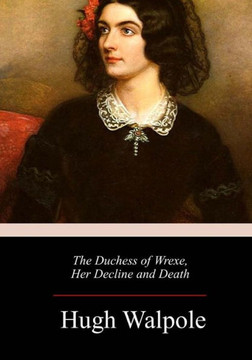The Duchess Of Wrexe, Her Decline And Death The Duchess Of Wrexe, Her Decline And Death