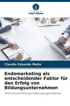 Endomarketing als entscheidender Faktor für den Erfolg von Bildungsunternehmen