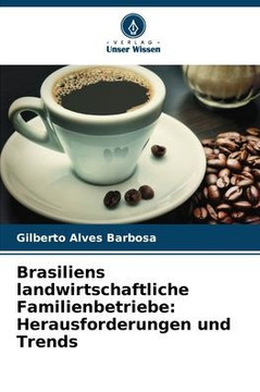 Brasiliens landwirtschaftliche Familienbetriebe: Herausforderungen und Trends