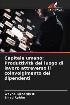 Capitale umano: Produttività del luogo di lavoro attraverso il coinvolgimento dei dipendenti