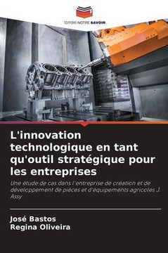 L'innovation technologique en tant qu'outil stratégique pour les entreprises