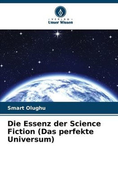 Die Essenz der Science Fiction (Das perfekte Universum)