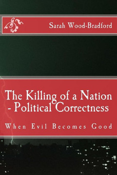 The Killing Of A Nation - Political Correctness : When Evil Becomes Good