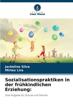 Sozialisationspraktiken in der frühkindlichen Erziehung Sozialisationspraktiken in der frühkindlichen Erziehung