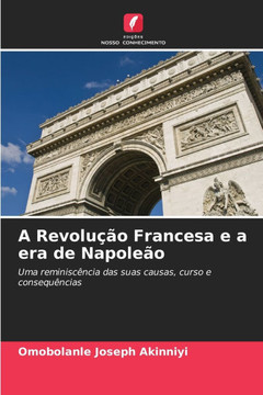 A Revolução Francesa e a era de Napoleão
