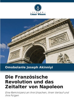 Die Französische Revolution und das Zeitalter von Napoleon Die Französische Revolution und das Zeitalter von Napoleon
