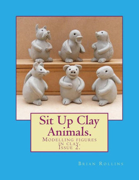 Sit Up Clay Animals. : Animal Figures Modelled From Clay.