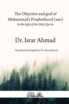 The Objective And Goal Of Muhammad'S Prophethood - Saw : In The Light Of The Holy Quran