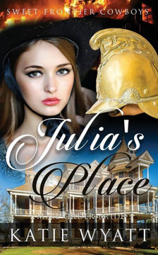 Mail Order Bride: Julia'S Place: Clean Historical Western Romance (Sweet Frontier Cowboys Series)