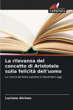 La rilevanza del concetto di Aristotele sulla felicità dell'uomo